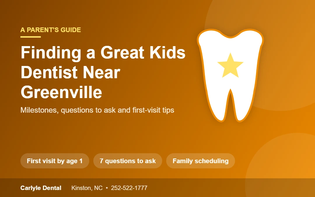 Parent guide to finding a kids dentist near Greenville NC from Carlyle Dental in Kinston